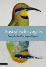 Australische vogels door John Gould & Jacques Grégoire, Boeken, Verzenden, Zo goed als nieuw, Jip Binsbergen