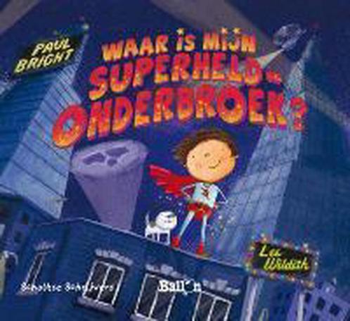Waar Is Mijn Superheldonderbroek? 9789037472486, Livres, Livres pour enfants | Jeunesse | 13 ans et plus, Envoi