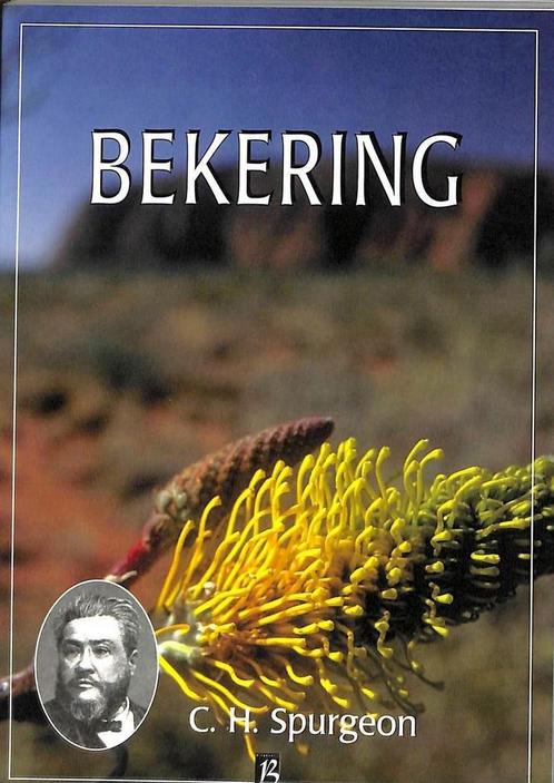 Bekering 9789075957204 Charles Haddon Spurgeon, Boeken, Godsdienst en Theologie, Zo goed als nieuw, Verzenden