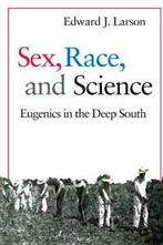 s, Race, and Science: Eugenics in the Deep South. Larson, J., Zo goed als nieuw, Larson, Edward J., Verzenden