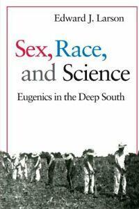s, Race, and Science: Eugenics in the Deep South. Larson, J., Livres, Livres Autre, Envoi