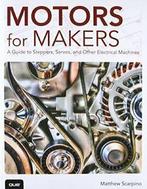 Motors for Makers: A Guide to Steppers, Servos,. Scarpino, Matthew Scarpino Scarpino, Zo goed als nieuw, Verzenden