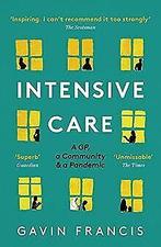 Intensive Care: A GP, a Community & a Pandemic  ...  Book, Zo goed als nieuw, Francis, Gavin, Verzenden