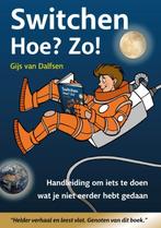 Switchen – Hoe? Zo! 9789082931105 Gijs van Dalfsen, Boeken, Verzenden, Zo goed als nieuw, Gijs van Dalfsen