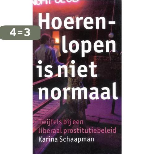Hoerenlopen is niet normaal 9789050188630 K. Schaapman, Boeken, Politiek en Maatschappij, Zo goed als nieuw, Verzenden