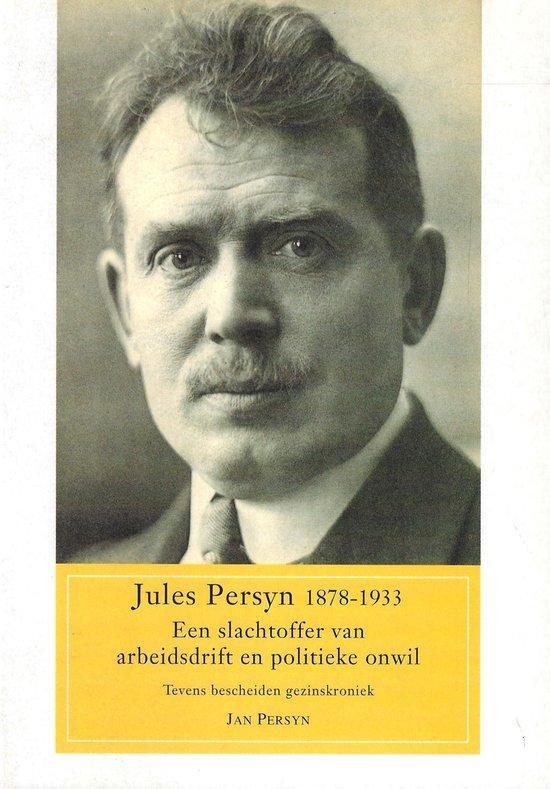 Jules Persyn 1878-1933 9789080645110 J. Persyn, Boeken, Geschiedenis | Wereld, Zo goed als nieuw, Verzenden