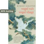 Vogel valt, vogel vliegt 9789044608298 M. Schipper, Verzenden, Zo goed als nieuw, M. Schipper