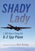 Shady Lady: Flying the U-2 Spy Plane: 1,500 Hours Flying the, Rick Bishop, Zo goed als nieuw, Verzenden