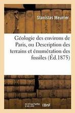 Geologie des environs de Paris, ou Description . MEUNIER-S.=, Boeken, Zo goed als nieuw, MEUNIER-S, Verzenden