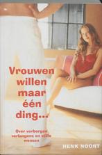 VROUWEN WILLEN MAAR EEN DING 9789044310214 H. Noort, Verzenden, H. Noort