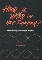 Hoor je beter in het donker 9789075541090 Jo Hermans, Boeken, Verzenden, Gelezen, Jo Hermans