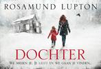 Dochter / Dwarsligger / 449 9789049805432 Rosamund Lupton, Boeken, Thrillers, Verzenden, Zo goed als nieuw, Rosamund Lupton