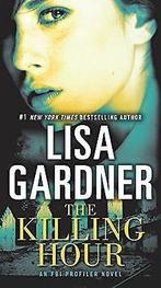 The Killing Hour: An FBI Profiler Novel  Gardner, Lisa  Book, Gelezen, Gardner, Lisa, Verzenden