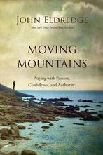 Moving Mountains 9780718079536, Verzenden, John Eldredge