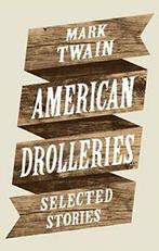 American Drolleries: Selected Stories By Mark Twain, Mark Twain, Zo goed als nieuw, Verzenden