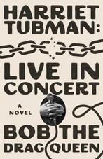 Harriet Tubman: Live in Concert 9781668061978, Verzenden, Zo goed als nieuw, Bob the Drag Queen