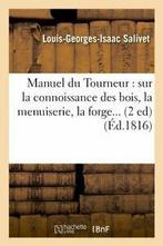 Manuel du Tourneur : sur la connoissance des bo. I., Verzenden, SALIVET L G I