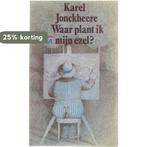 Waar plant ik mijn ezel 9789022304495 Karel Jonckheere, Boeken, Verzenden, Gelezen, Karel Jonckheere