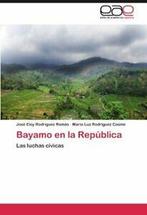 Bayamo En La Republica.by S., Eloy New   ., Mar a Luz Rodr Guez Cosme, Jos Eloy Rodr Guez Rom S, Jose Eloy Rodriguez Romas, Verzenden