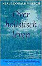 Over Holistisch Leven 9789021587301, Livres, Philosophie, Neale Donald Walsch, Verzenden