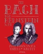 Van Bach tot Bernstein 9789044627084, Livres, Musique, Arie Boomsma, Thierry Baudet, Verzenden