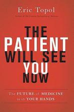 Patient Will See You Now 9780465054749, Zo goed als nieuw, Verzenden, Eric Topol, Eric, M.D. Topol