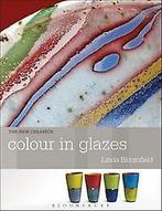 Colour in glazes / The new ceramics 9781408131213, Boeken, Verzenden, Gelezen, Linda Bloomfield