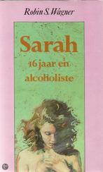 Sarah, 16 jaar en alchoholiste 9789065903778, Boeken, Gelezen, Robin S. Wagner, Verzenden