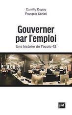 Gouverner par lemploi: Une histoire de lÉcole 42 ...  Book, Dupuy, Camille, Verzenden