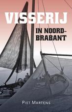 Zuidelijk Historisch Contact  -   Visserij in Noord-Brabant, Piet Martens, Zo goed als nieuw, Verzenden