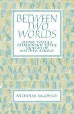 Between Two Worlds: George Tyrrells Relationsh, Sagovsky,, Sagovsky, Nicholas, Zo goed als nieuw, Verzenden