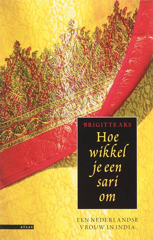 Hoe wikkel je een sari om 9789045000640 Brigitte Ars, Boeken, Reisverhalen, Gelezen, Verzenden