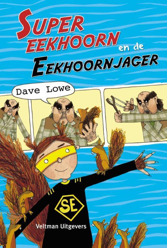 Supereekhoorn en de eekhoornjager 9789048310401 Dave Lowe, Boeken, Kinderboeken | Jeugd | onder 10 jaar, Gelezen, Verzenden