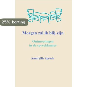 Morgen zal ik blij zijn 9789461291837 Amaryllis Sprock, Verzenden, Amaryllis Sprock