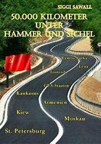 50.000 Kilometer unter Hammer und Sichel. Sawall, Siggi, Sawall, Siggi, Verzenden