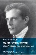 Paul Schneider - Der Prediger von Buchenwald 9783775155502, Boeken, Zo goed als nieuw, Verzenden, Margarete Schneider