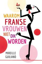 Waarom Franse vrouwen niet dik worden 9789400502529, Boeken, Verzenden, Zo goed als nieuw, Mireille Guiliano