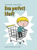 Een perfect kind? 9789026144738, Livres, Michaël Escoffier, Matthieu Maudet, Verzenden