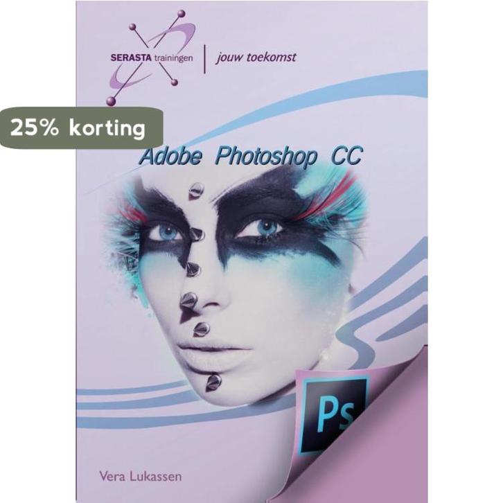 Adobe Photoshop CC 9789491998195 Vera Lukassen, Boeken, Schoolboeken, Zo goed als nieuw, Verzenden