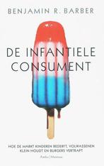 De infantiele consument - Benjamin R. Barber - 9789026320699, Boeken, Economie, Management en Marketing, Verzenden, Nieuw