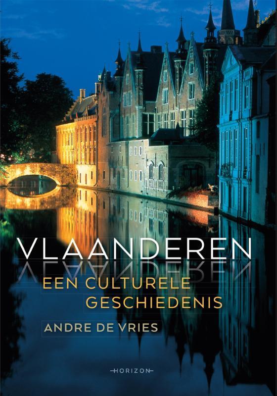 Vlaanderen 9789492159748 Andre de Vries, Boeken, Geschiedenis | Nationaal, Zo goed als nieuw, Verzenden