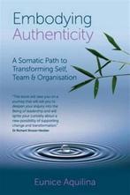 Embodying Authenticity 9781910565827 Eunice Aquilina, Verzenden, Zo goed als nieuw, Eunice Aquilina
