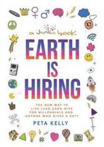 Earth Is Hiring: The New Way to Live, Lead, Earn and Give, Boeken, Verzenden, Gelezen, Peta Kelly