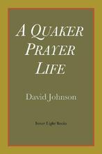 A Quaker Prayer Life, Johnson, David, Gelezen, David Johnson, Verzenden