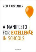 A Manifesto for Excellence in Schools 9781472946348, Verzenden, Zo goed als nieuw, Rob Carpenter