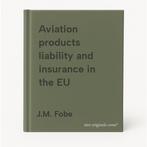 Aviation products liability and insurance in the EU, Boeken, Verzenden, Gelezen, J.M. Fobe