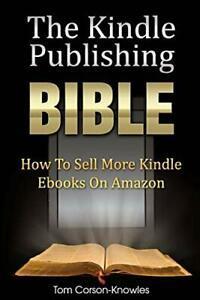 The Kindle Publishing Bible: How To Sell More K., Livres, Livres Autre, Envoi
