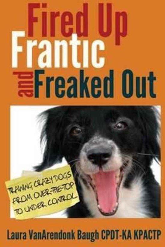 Fired Up, Frantic, and Freaked Out 9780985934927, Boeken, Taal | Engels, Gelezen, Verzenden