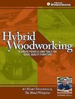 Hybrid Woodworking: Blending Power & Hand Tools for...  Book, Spagnuolo, Marc, Zo goed als nieuw, Verzenden