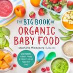 The Big Book of Organic Baby Food 9781943451524, Boeken, Verzenden, Gelezen, Stephanie Middleberg